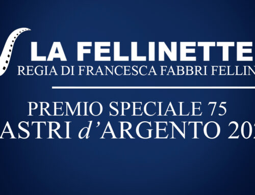 LA FELLINETTE : Premio Speciale 75 – Nastri d’Argento 2021