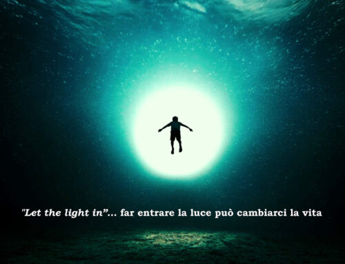 “Let the light in”… far entrare la luce può cambiarci la vita